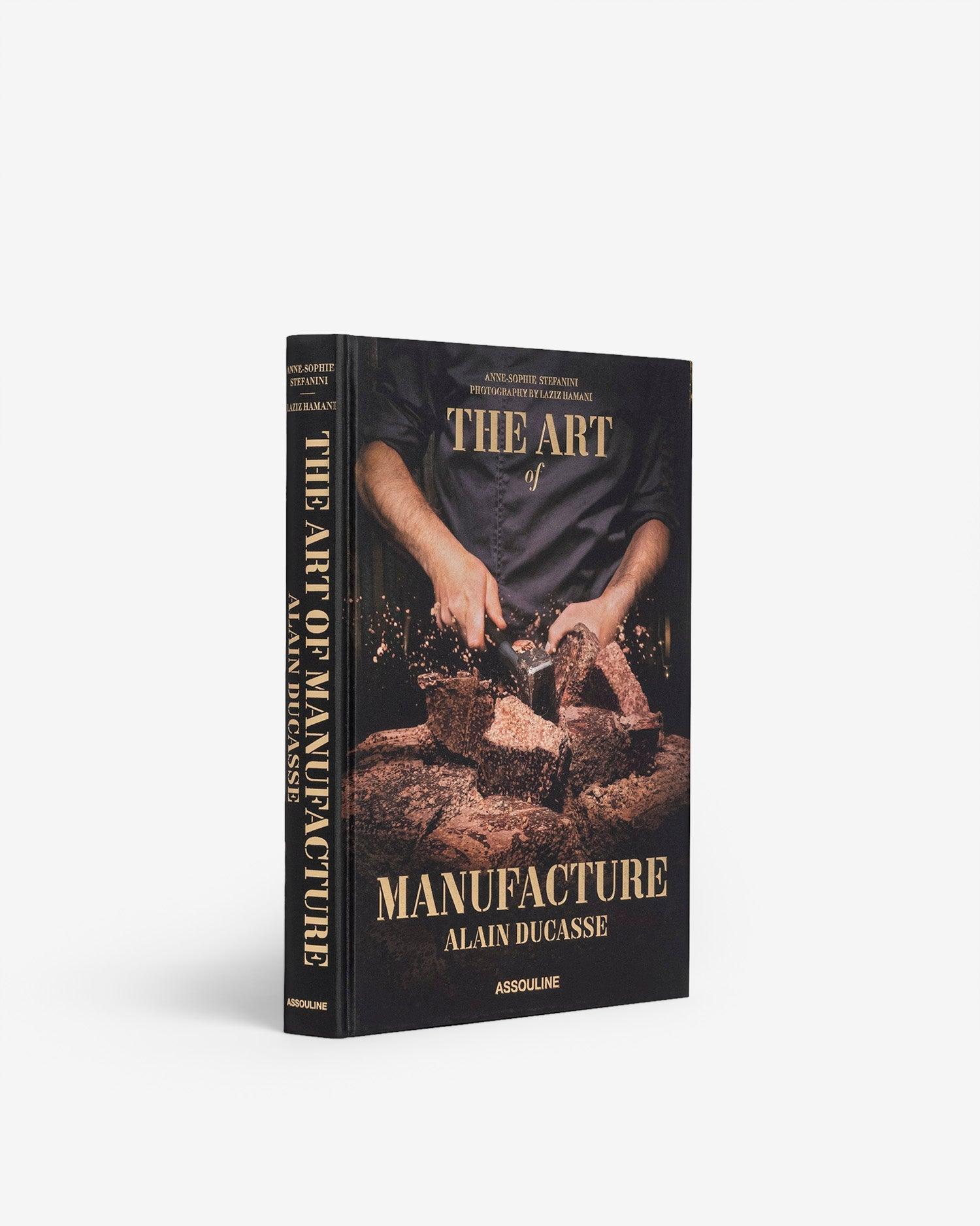 The Art of Manufacture: Alain Ducasse Book | ASSOULINE