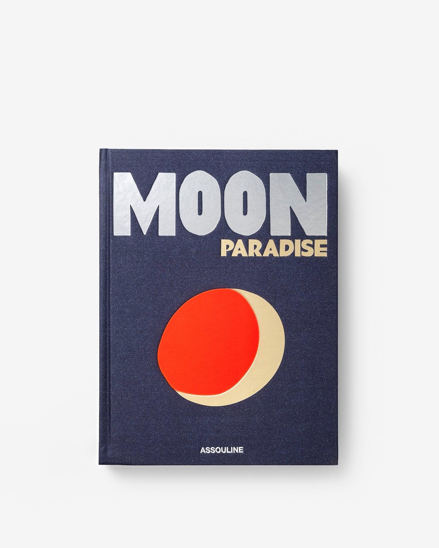 Moon Paradise by Sarah Cruddas - Coffee Table Book | ASSOULINE