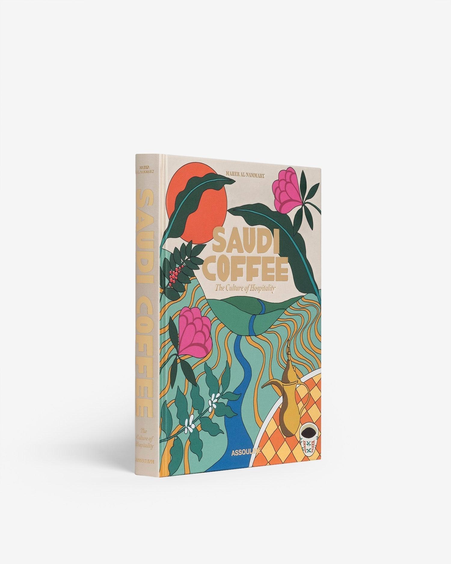 Saudi Coffee: The Culture of Hospitality by Maher Al Nammary - Coffee ...